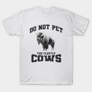 Do Not Pet The Fluffly Cows // Retro Style T-Shirt